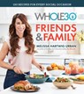 Whole30 Friends and Family: 150 Recipes for Every Social Occasion - Melissa Hartwig Urban - 9780358115793