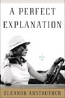 A Perfect Explanation - Eleanor Anstruther - 9780358120858