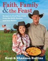 Faith, Family & the Feast - Kent Rollins ; Shannon Rollins - 9780358124498
