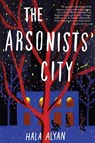The Arsonists' City - Hala Alyan - 9780358126553