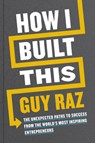 How I Built This - Guy Raz - 9780358216766
