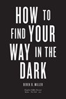 How To Find Your Way In The Dark - Derek B. Miller - 9780358270096