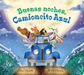 Buenas Noches, Camioncito Azul: Good Night, Little Blue Truck (Spanish Edition) - Alice Schertle - 9780358331599