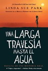 Una Larga Travesia Hasta El Agua - Linda Sue Park - 9780358344896