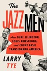 The Jazzmen: How Duke Ellington, Louis Armstrong, and Count Basie Transformed America - Larry Tye - 9780358380436
