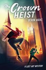 The Crown Heist - Deron R. Hicks - 9780358396062