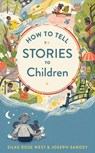 How To Tell Stories To Children - Joseph Sarosy ; Silke Rose West - 9780358449270