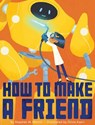 How to Make a Friend - Stephen W. Martin - 9780358531852