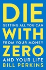 Die With Zero - Bill Perkins - 9780358567097