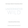 The Underwater Wild - Craig Foster ; Ross Frylinck - 9780358622147