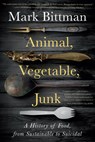 Animal, Vegetable, Junk - Mark Bittman - 9780358645528