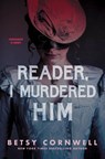 Reader, I Murdered Him - Betsy Cornwell - 9780358697237