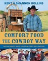Rollins, K: Comfort Food the Cowboy Way - Kent Rollins ; Shannon Rollins - 9780358712794