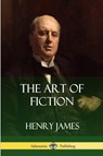 The Art of Fiction - Henry James - 9780359031658