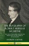 The Biography of Robert Murray M'Cheyne - Andrew a Bonar - 9780359031788