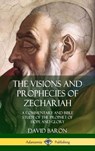 The Visions and Prophecies of Zechariah - David Baron - 9780359033959