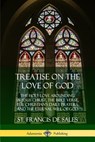 Treatise on the Love of God - St Francis De Sales - 9780359034260