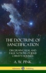 The Doctrine of Sanctification - A W Pink - 9780359045792