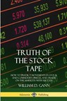 Truth of the Stock Tape: How to Predict Movements in Stock and Commodity Prices, and Trade on the Markets with Success - William D. Gann - 9780359046454