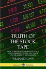 Truth of the Stock Tape: How to Predict Movements in Stock and Commodity Prices, and Trade on the Markets with Success - William D. Gann - 9780359046454