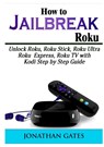 How to Jailbreak Roku - Jonathan Gates - 9780359157150