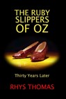 THE RUBY SLIPPERS OF OZ: Thirty Years Later - Rhys Thomas - 9780359223503