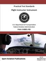 Flight Instructor Instrument Practical Test Standards - Airplane and Helicopter - Federal Aviation Administration - 9780359396382