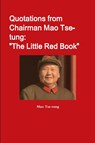 Quotations from Chairman Mao Tse-tung: "The Little Red Book" - Mao Tse-tung - 9780359468416