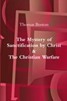 The Mystery of Sanctification by Christ & The Christian Warfare - Thomas Boston - 9780359571420