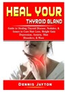 Heal your Thyroid Gland - Dennis Jayton - 9780359964574
