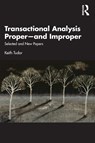 Transactional Analysis Proper—and Improper - Keith Tudor - 9780367027216
