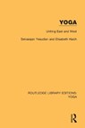 Yoga: Uniting East and West - Selvarajan Yesudian ; Elisabeth Haich - 9780367027926