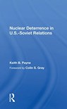 Nuclear Deterrence in U.S.-Soviet Relations - Keith B. Payne - 9780367169947