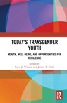 Today's Transgender Youth - Ryan J. Watson ; Jaimie F. Veale - 9780367208899