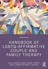 Handbook of LGBTQ-Affirmative Couple and Family Therapy - Rebecca Harvey ; Megan J. Murphy ; Jerry J. Bigner - 9780367223878