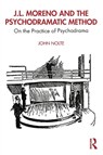 J.L. Moreno and the Psychodramatic Method - John (Trial Lawyers College Nolte - 9780367225667