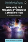 Assessing and Managing Problematic Sexual Interests - Geraldine Akerman ; Derek Perkins ; Ross Bartels - 9780367254186