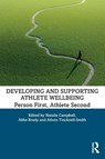 Developing and Supporting Athlete Wellbeing - Natalie (University of Gloucestershire Campbell ; Abbe (St Mary's University Brady ; Alison (University of Bath Tincknell-Smith - 9780367254629
