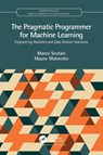 The Pragmatic Programmer for Machine Learning - Marco (Istituto Dalle Molle) Scutari ; Mauro Malvestio - 9780367255060