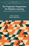 The Pragmatic Programmer for Machine Learning - Marco (Istituto Dalle Molle) Scutari ; Mauro Malvestio - 9780367263508