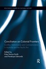 Conciliation on Colonial Frontiers - KATE (UNIVERSITY OF MELBOURNE,  Australia) Darian-Smith ; Penelope Edmonds - 9780367263799