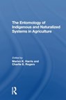 The Entomology Of Indigenous And Naturalized Systems In Agriculture - Marvin K Harris ; Charlie E Rogers ; Carl Shanks - 9780367307257
