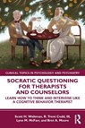 Socratic Questioning for Therapists and Counselors - Scott H. (Center for Dialectical and Cognitive Behavior Therapy Waltman ; III Codd ; Lynn M. (Harbor-UCLA Medical Center McFarr - 9780367335199