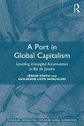 A Port in Global Capitalism - SERGIO (LATEINAMERIKA-INSTITUT,  Freie Universitat Berlin, Germany) Costa ; Guilherme (State University of Rio de Janeiro, Brazil) Leite Goncalves - 9780367340964