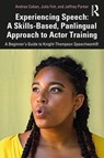 Experiencing Speech: A Skills-Based, Panlingual Approach to Actor Training - Andrea Caban ; Julie Foh ; Jeffrey Parker - 9780367343774