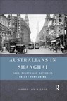 Australians in Shanghai - SOPHIE (THE UNIVERSITY OF SYDNEY,  Australia) Loy-Wilson - 9780367350406