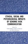 Ethical, Social and Psychological Impacts of Genomic Risk Communication - Ulrik Kihlbom ; Mats G. Hansson ; Silke Schicktanz - 9780367356699