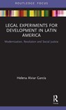 Legal Experiments for Development in Latin America - Helena (Sciences Po Law School Alviar Garcia - 9780367356729