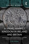 A Viking Market Kingdom in Ireland and Britain - Tom Horne - 9780367357849