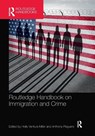 Routledge Handbook on Immigration and Crime - Holly Ventura (University of North Florida) Miller ; Anthony Peguero - 9780367375065